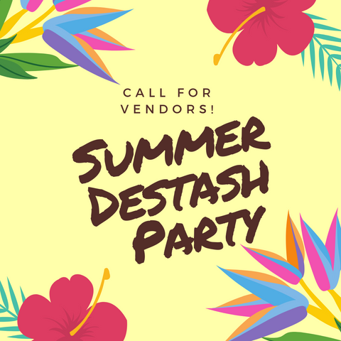 Summer Destash Party! - CALL FOR VENDORS